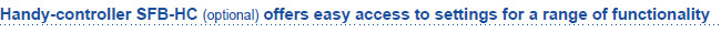 Handy-controller SFB-HC (optional) offers easy access to settings for a range of functionality